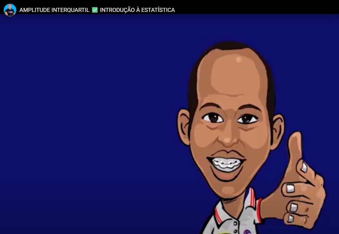 Amplitude Interquartil - Clique para assistir no YouTube
